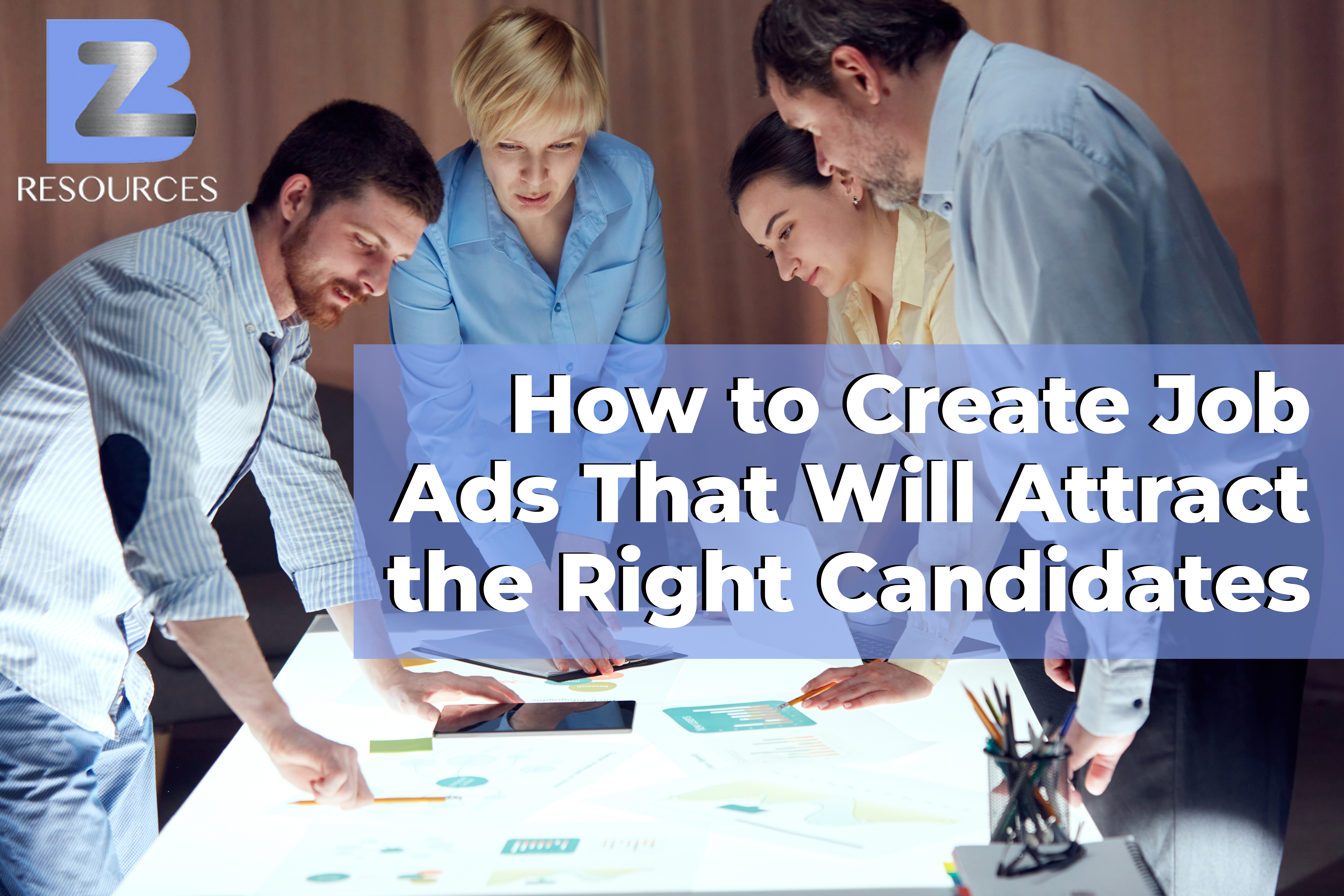 How to Create Job Ads That Will Attract the Right Candidates